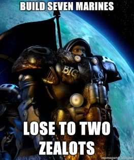 A meme image showing a Terran Marine, with text reading 'Build 7 marines, lose to 2 zealots.'